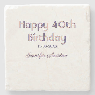 Happy 40th birthday add name date pink purple tren stone coaster