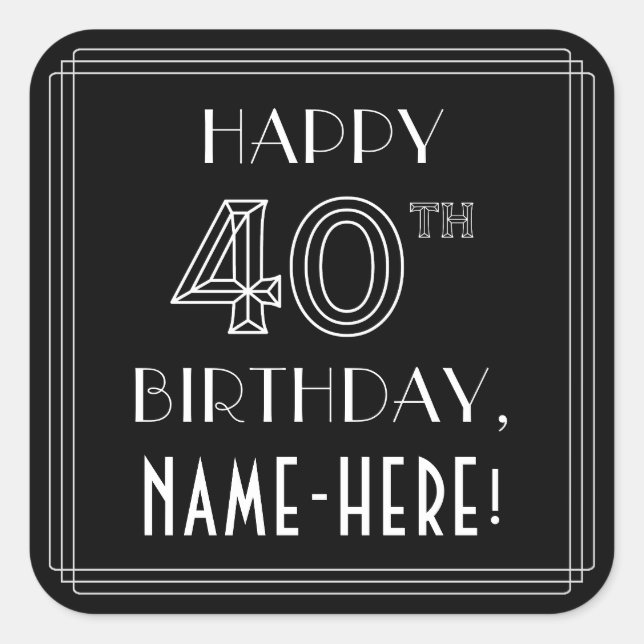 HAPPY 40TH BIRTHDAY; Art Deco Style; Custom Name Square Sticker (Front)
