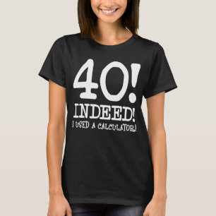 Happy 40th Birthday Fourty Years Old Saying Age T-Shirt