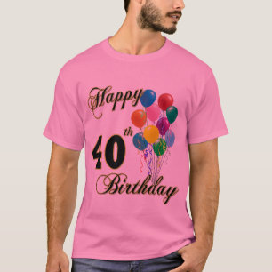 Happy 40th Birthday Gifts and Birthday Apparel T-Shirt