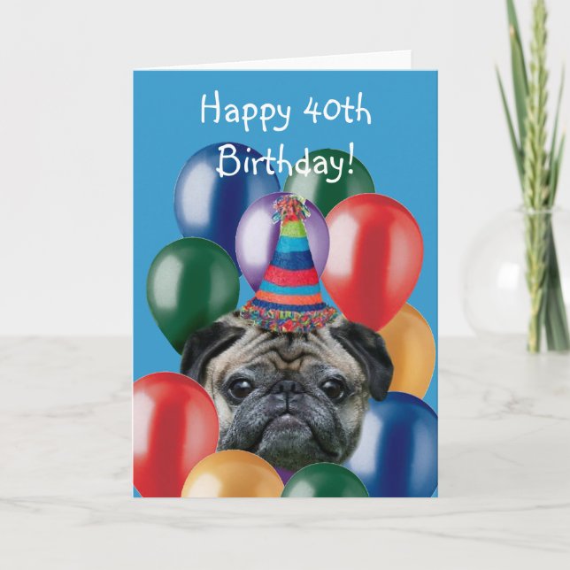 Happy 40th Birthday pug dog greeting card (Front)