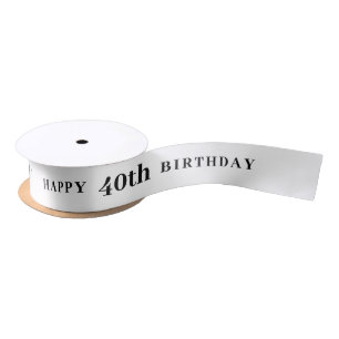Happy 40th Birthday   White Color    Satin Ribbon