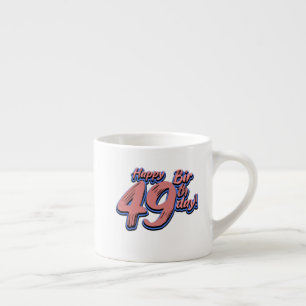 Happy 49th Birthday paint font Espresso Cup