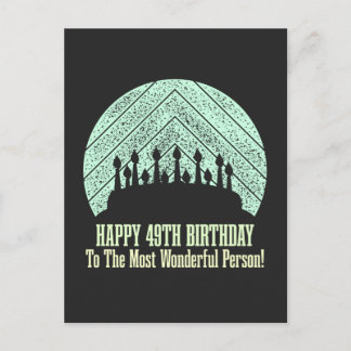 Happy 49th birthday to the most wonderful person postcard