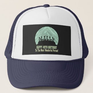 Happy 49th birthday to the most wonderful person trucker hat
