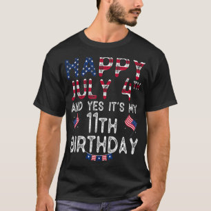 Happy 4 July And Yes It s My 11th Birthday Since J T-Shirt