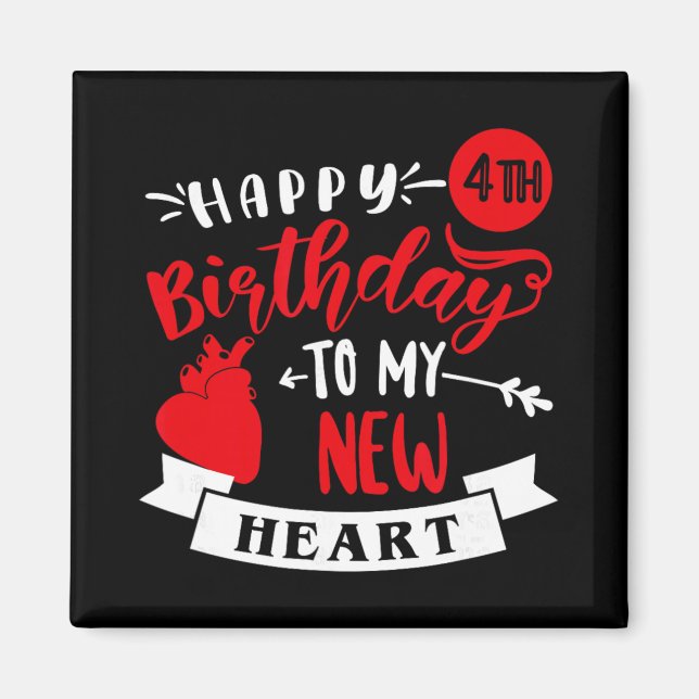 Happy 4th Birthday To My New Heart, Transplant Ann Magnet (Front)