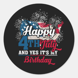 Happy 4th July And Yes It's My Birthday America Fl Classic Round Sticker