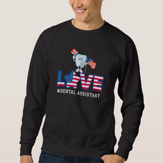 Happy 4th Of Jul  Love Dental Assistant Dentist 11 Sweatshirt (Front)