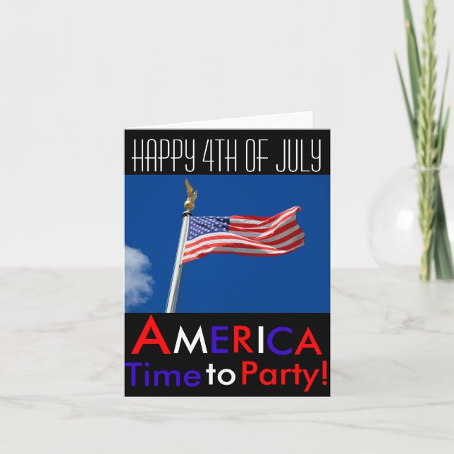 Happy 4th of July America,Time to Party, Flag Card (Front)