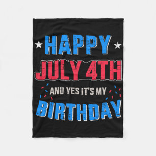 Happy 4th Of July And It's My Birthday For Indepen Fleece Blanket
