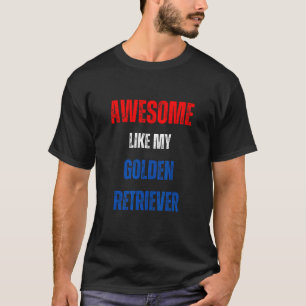 Happy 4th of July Awesome like my Golden Retriever T-Shirt