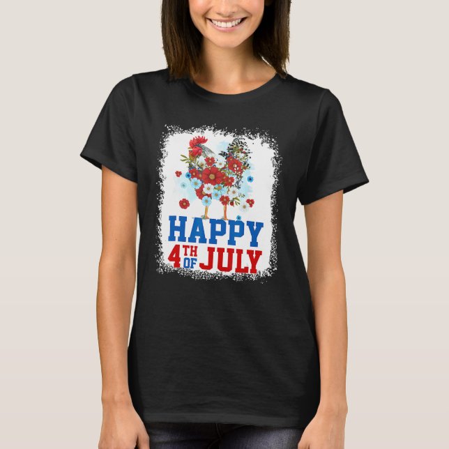 Happy 4th Of July Chicken Farmer Flower Bleached W T-Shirt (Front)