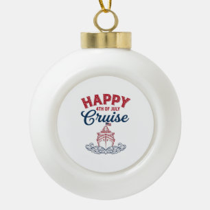 Happy 4th of July Cruise Patriotic Ship Design_1 Ceramic Ball Christmas Ornament