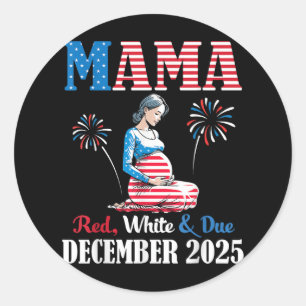 Happy 4th Of July Day Mama Red White And Due Decem Classic Round Sticker