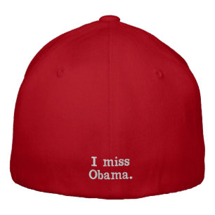 Happy 4th of July - I miss Obama. Embroidered Hat
