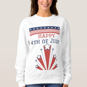 Happy 4th of July Independence Day America  Sweatshirt