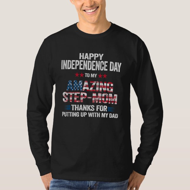 Happy 4th Of July Step Mum Thanks For Putting Up W T-Shirt (Front)