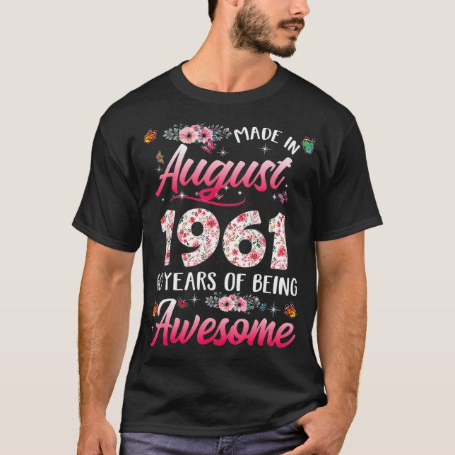 Happy 60th Birthday Made In August 1961  60 Years  T-Shirt (Front)