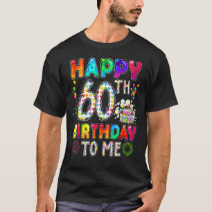 Happy 60th Birthday To Me Cute Colourful Birthday  T-Shirt