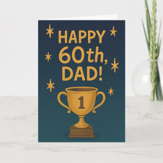 Happy 60th, Dad! #1 Trophy Card