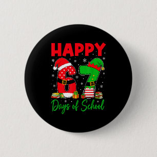 Happy 67 Days Of School Six Seven 67 Christmas San 6 Cm Round Badge