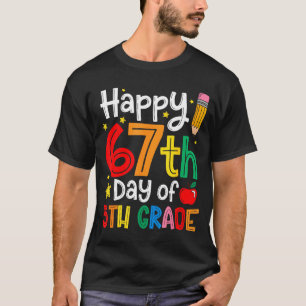 Happy 67th Day Of 5th Grade Teacher Student Six Se T-Shirt