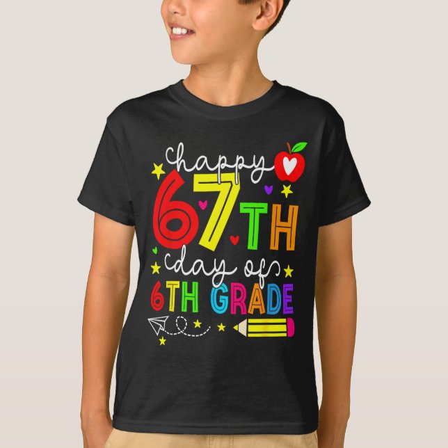 Happy 67th Day Of 6th Grade Teacher Student Six Se T-Shirt (Front)