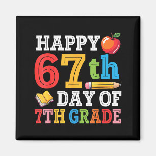 Happy 67th Day Of 7th Grade Teacher Student 67 Day Magnet