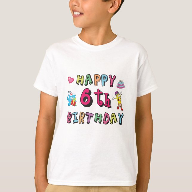 Happy 6th Birthday 6 year old b-day surprise T-Shirt (Front)