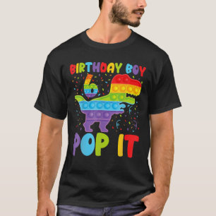 Happy 6Th Pop It Birthday Boy Dinosaur 6 Years Old T-Shirt