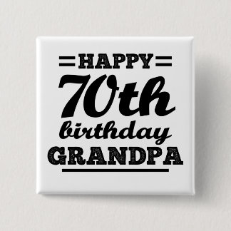 happy 70th birthday grandpa 15 cm square badge