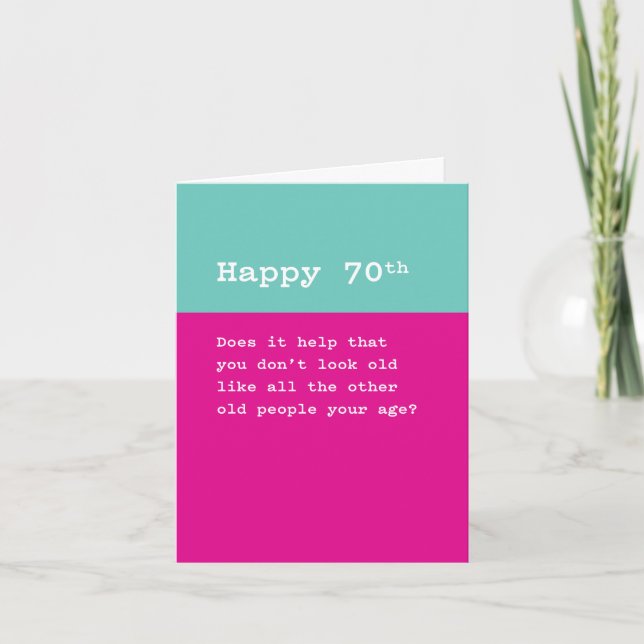 Happy 70th: You Don't Look as Old as Old People Card (Front)