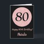 Happy 80th Birthday Black and Rose Pink Gold Card<br><div class="desc">Happy 80th Birthday Black and Rose Pink Gold Glitter Card with personalised name. For further customisation,  please click the "Customise it" button and use our design tool to modify this template.</div>