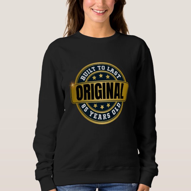 Happy 85th Birthday, 85 Years old, Day To Remember Sweatshirt (Front)