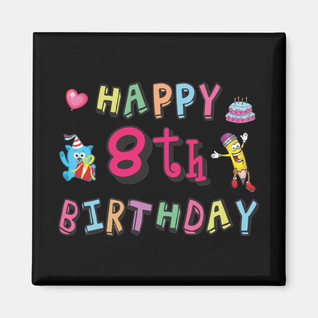 Happy 8th Birthday. 8 year b-day. Magnet (Front)