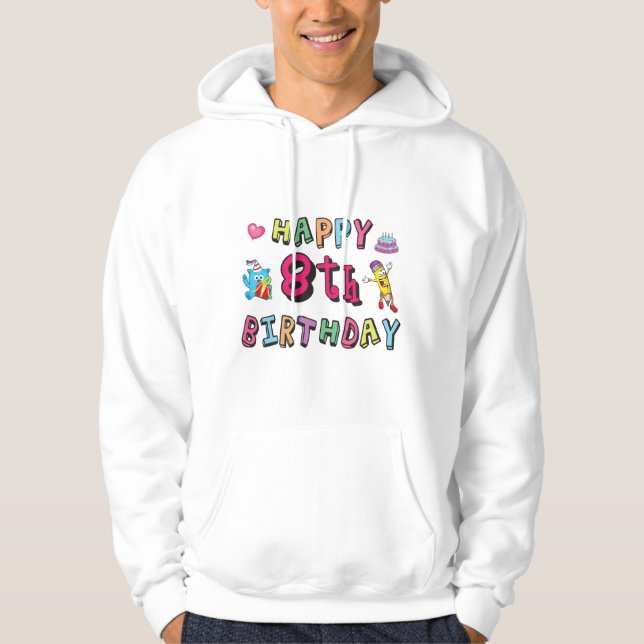 Happy 8th Birthday. 8 year b-day surprise Hoodie (Front)