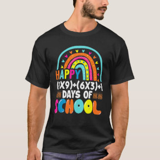 Happy 9X9 + 6X3 +1 Day Of School 100 Days Smarter T-Shirt