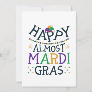Happy Almost Mardi Gras Funny Carnival Holiday Card
