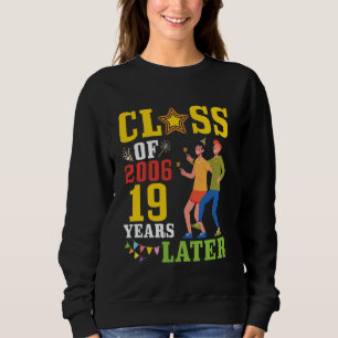 Happy Alumni Class Of 2006 Senior 19 Years Later R Sweatshirt