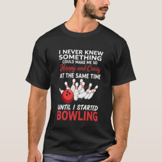Happy and Crazy Game Sports Funny Bowling T-Shirt