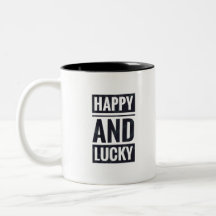 Happy and lucky