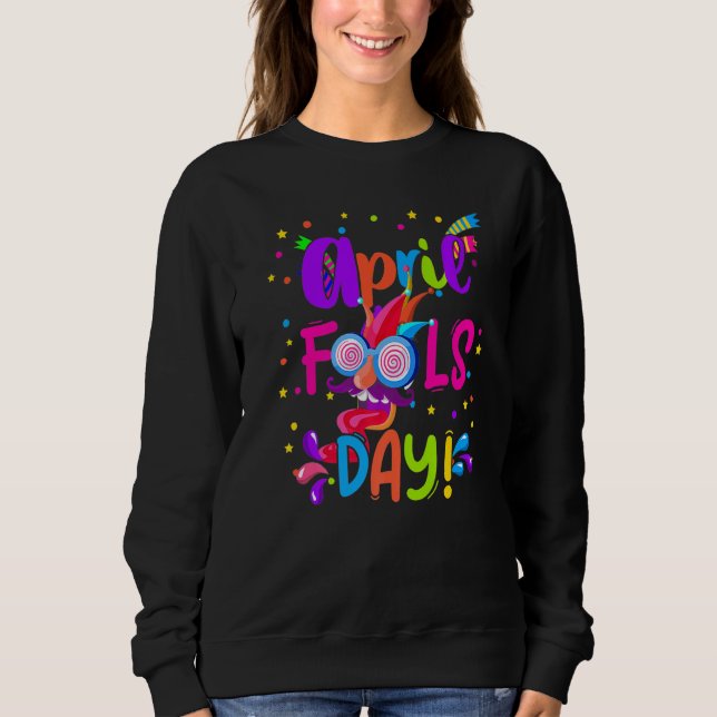 Happy April Fool's Day 1st April Fools Day 2022 Jo Sweatshirt (Front)