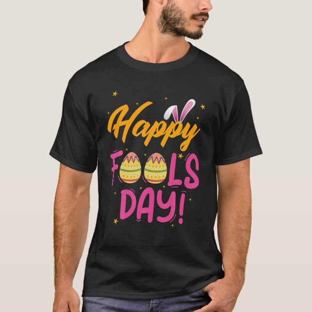 Happy April Fool's Day 1St April Fools Day Funny E T-Shirt (Front)