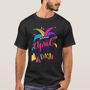 Happy April Fool's day T-Shirt