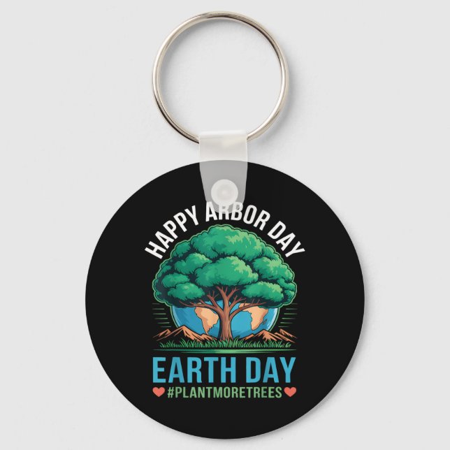 Happy Arbor Day Earth Day Plant More Trees Tree Key Ring (Front)