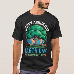 Happy Arbor Day Earth Day Plant More Trees Tree T-Shirt