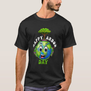 Happy Arbor Day Tree Gifts Funny Earth And Green T T-Shirt