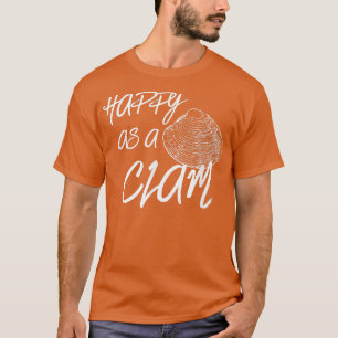 Happy As A Clam Vacation & Holiday Beach T  T-Shirt
