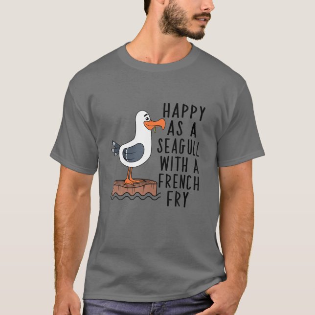 Happy As A Seagull With A French Fry Apparel T-Shirt (Front)